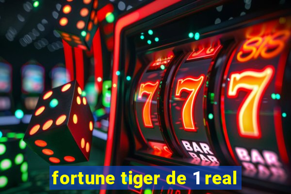 fortune tiger de 1 real